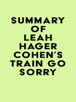 cover image of Summary of Leah Hager Cohen's Train Go Sorry